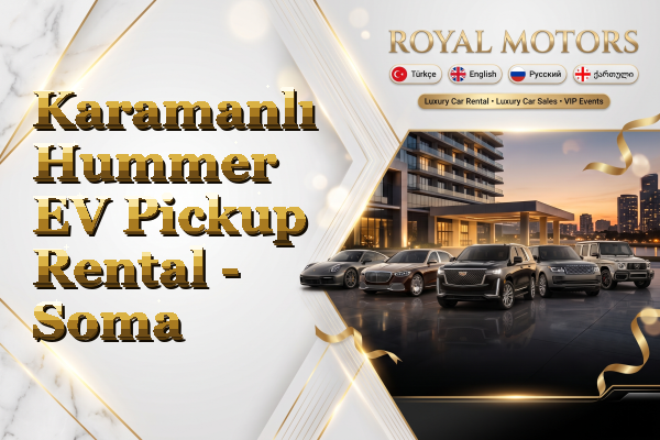 Karamanlı Hummer EV Pickup Rental - Soma