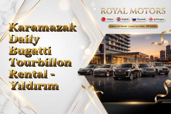 Karamazak Daily Bugatti Tourbillon Rental - Yıldırım