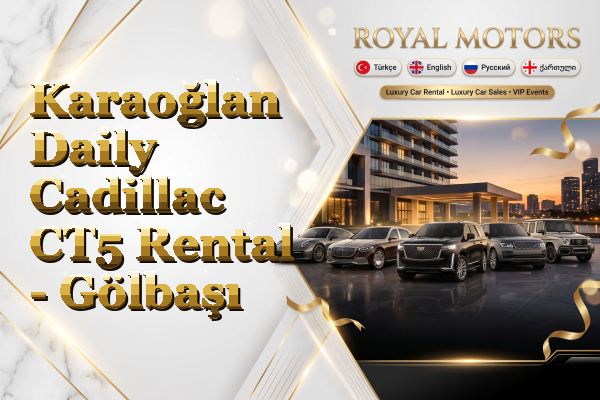 Karaoğlan Daily Cadillac CT5 Rental - Gölbaşı