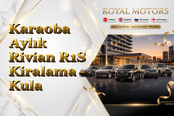 Karaoba Aylık Rivian R1S Kiralama - Kula