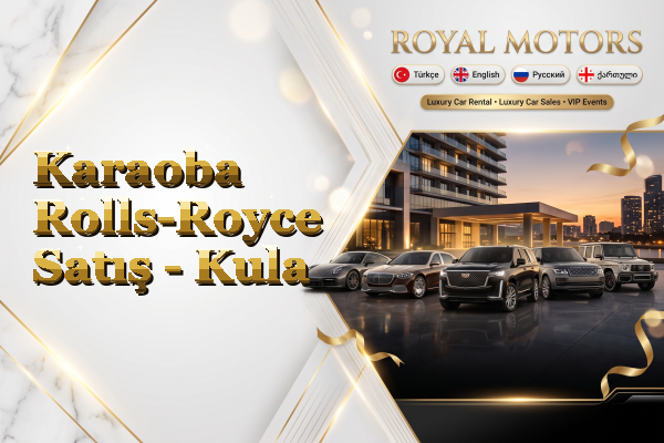 Karaoba Rolls-Royce Satış - Kula