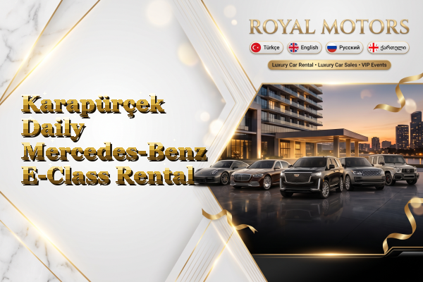 Karapürçek Daily Mercedes-Benz E-Class Rental