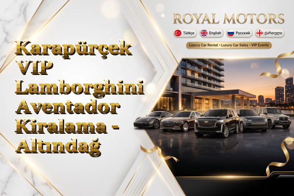 Karapürçek VIP Lamborghini Aventador Kiralama - Altındağ