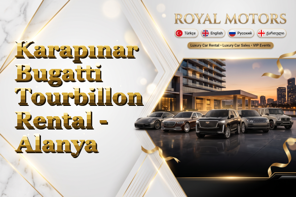 Karapınar Bugatti Tourbillon Rental - Alanya