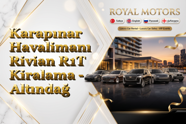 Karapınar Havalimanı Rivian R1T Kiralama - Altındağ
