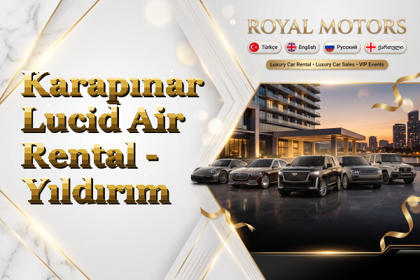 Karapınar Lucid Air Rental - Yıldırım