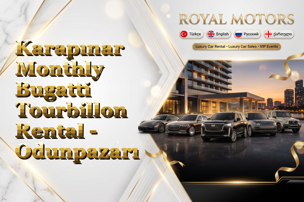 Karapınar Monthly Bugatti Tourbillon Rental - Odunpazarı