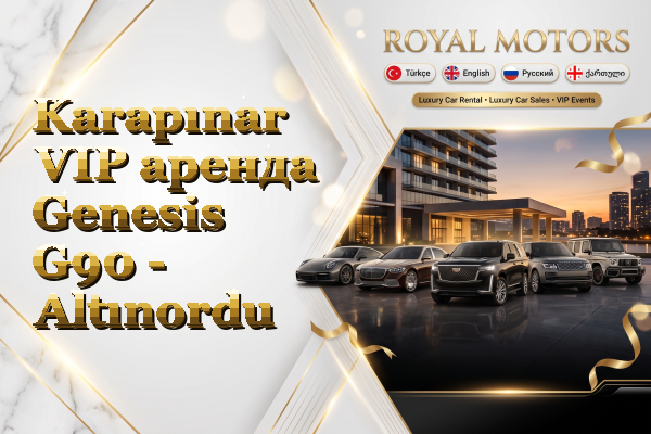 Karapınar VIP аренда Genesis G90 - Altınordu