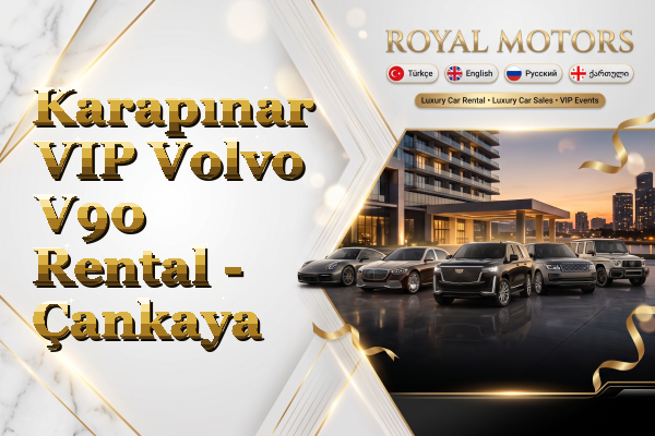 Karapınar VIP Volvo V90 Rental - Çankaya