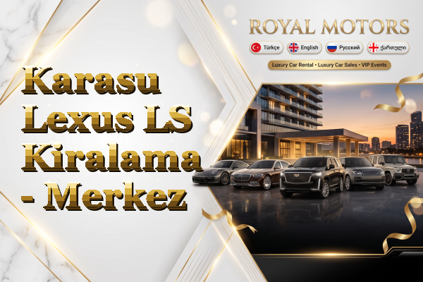 Karasu Lexus LS Kiralama - Merkez