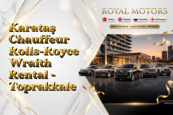 Karataş Chauffeur Rolls-Royce Wraith Rental - Toprakkale