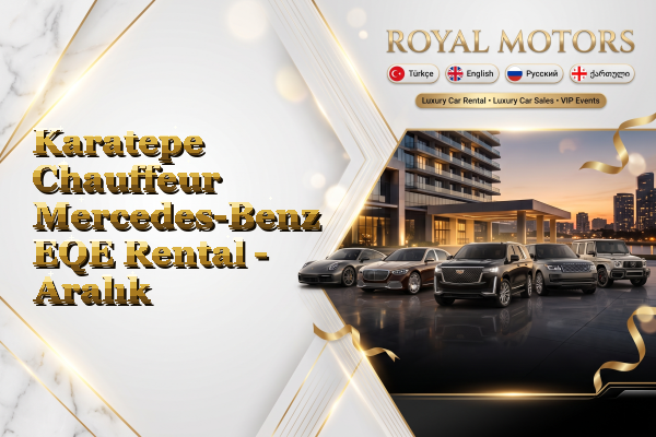 Karatepe Chauffeur Mercedes-Benz EQE Rental - Aralık