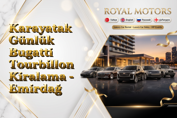 Karayatak Günlük Bugatti Tourbillon Kiralama - Emirdağ
