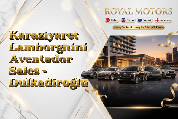 Karaziyaret Lamborghini Aventador Sales - Dulkadiroğlu