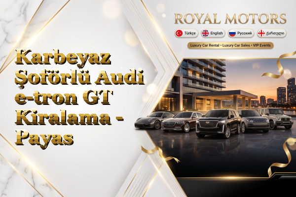 Karbeyaz Şoförlü Audi e-tron GT Kiralama - Payas