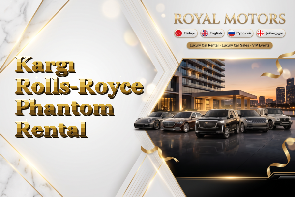 Kargı Rolls-Royce Phantom Rental
