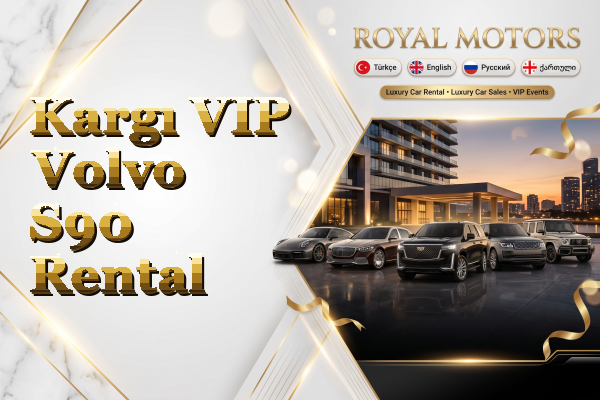 Kargı VIP Volvo S90 Rental