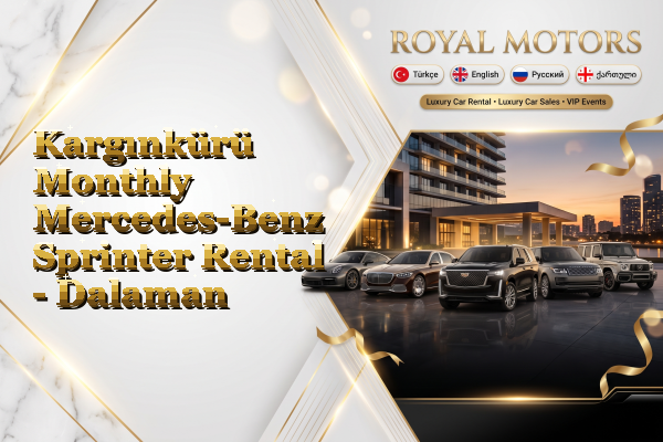 Kargınkürü Monthly Mercedes-Benz Sprinter Rental - Dalaman