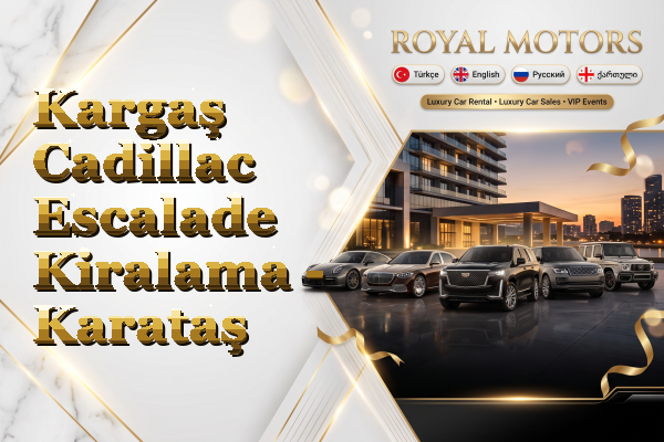 Kargaş Cadillac Escalade Kiralama - Karataş