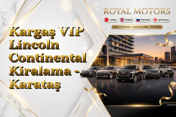 Kargaş VIP Lincoln Continental Kiralama - Karataş