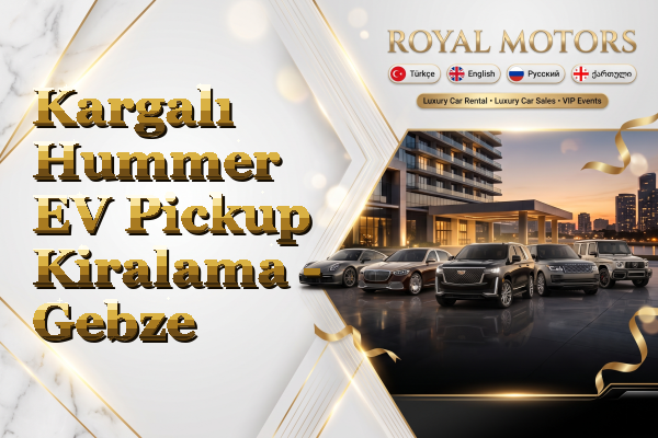 Kargalı Hummer EV Pickup Kiralama - Gebze