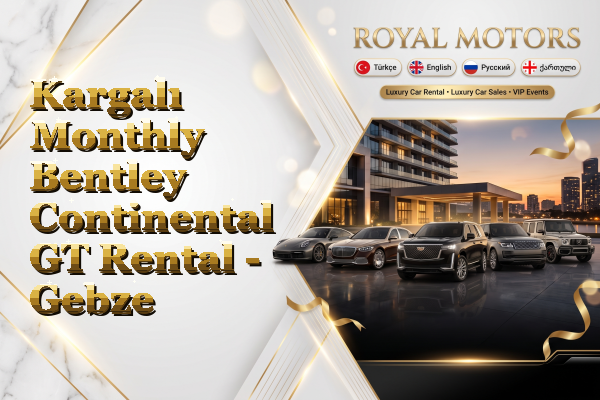 Kargalı Monthly Bentley Continental GT Rental - Gebze