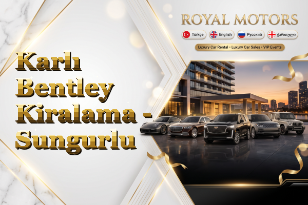 Karlı Bentley Kiralama - Sungurlu