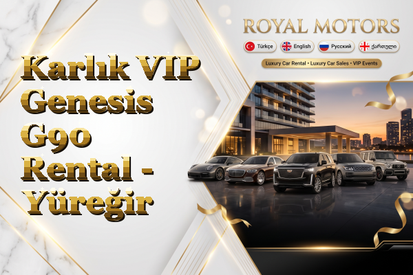 Karlık VIP Genesis G90 Rental - Yüreğir