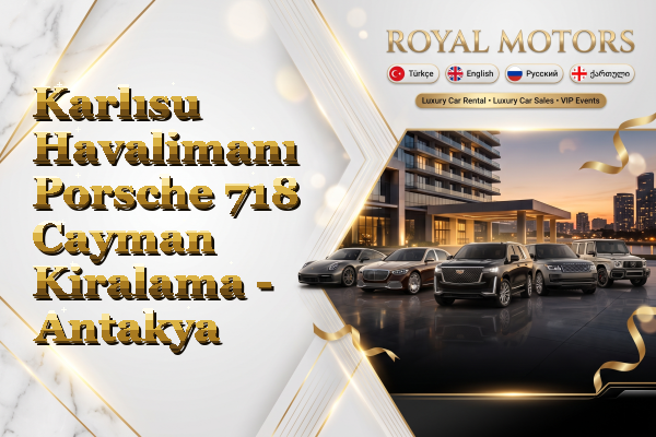 Karlısu Havalimanı Porsche 718 Cayman Kiralama - Antakya