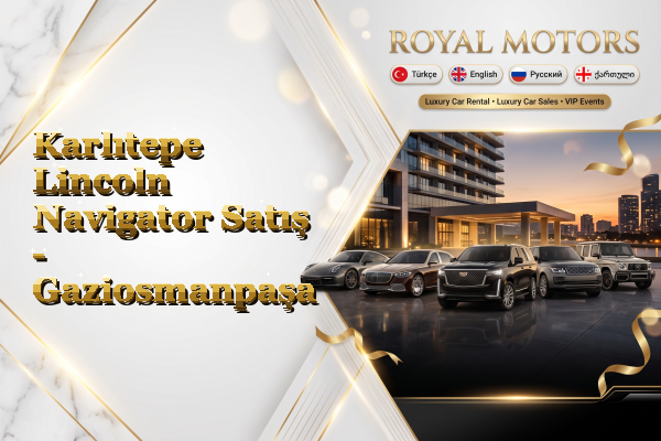 Karlıtepe Lincoln Navigator Satış - Gaziosmanpaşa