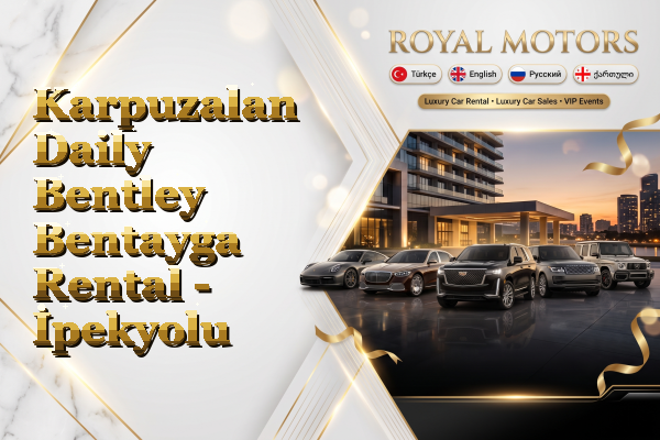 Karpuzalan Daily Bentley Bentayga Rental - İpekyolu