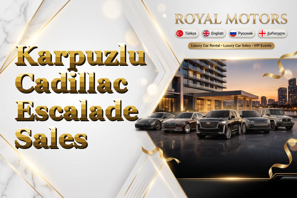 Karpuzlu Cadillac Escalade Sales
