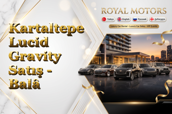 Kartaltepe Lucid Gravity Satış - Balâ