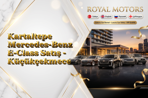 Kartaltepe Mercedes-Benz E-Class Satış - Küçükçekmece