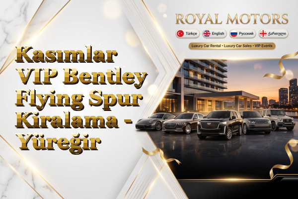 Kasımlar VIP Bentley Flying Spur Kiralama - Yüreğir