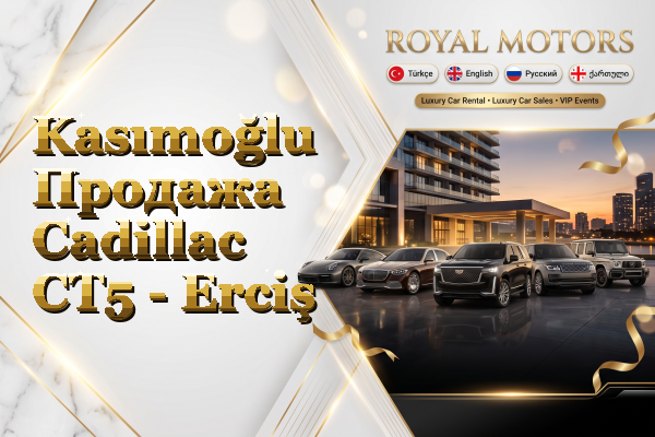 Kasımoğlu Продажа Cadillac CT5 - Erciş