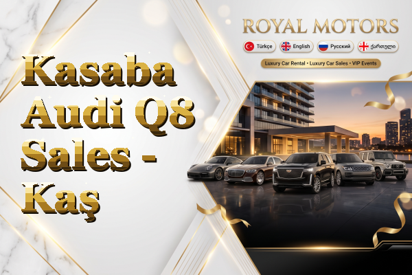 Kasaba Audi Q8 Sales - Kaş