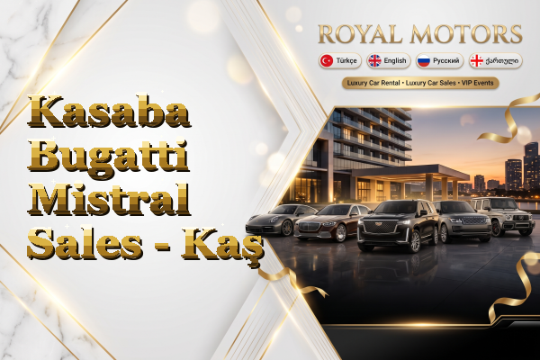 Kasaba Bugatti Mistral Sales - Kaş