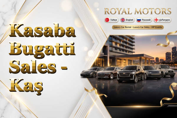 Kasaba Bugatti Sales - Kaş
