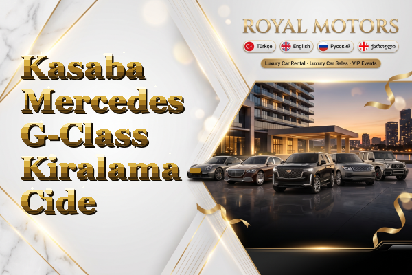 Kasaba Mercedes G-Class Kiralama - Cide