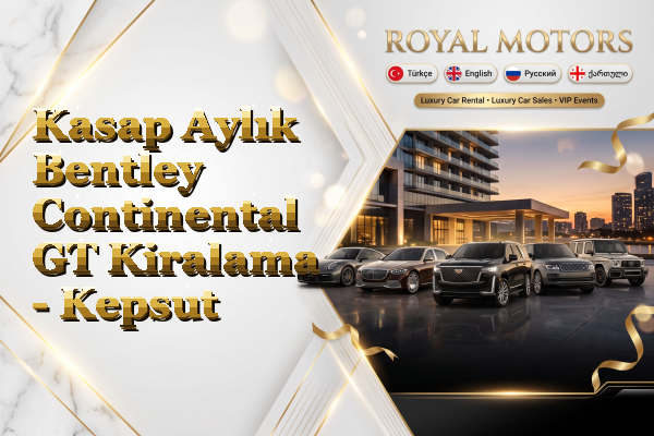 Kasap Aylık Bentley Continental GT Kiralama - Kepsut