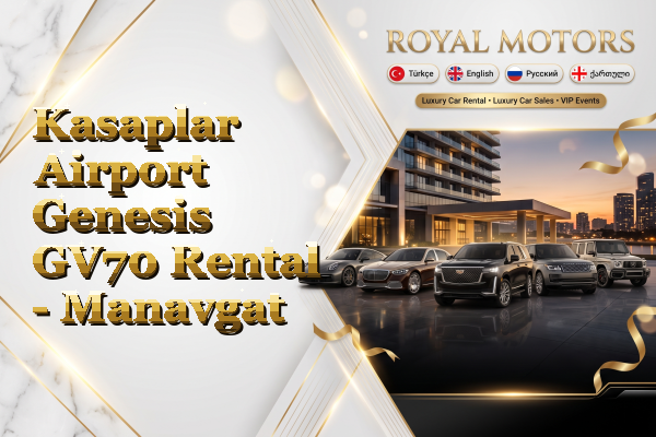 Kasaplar Airport Genesis GV70 Rental - Manavgat