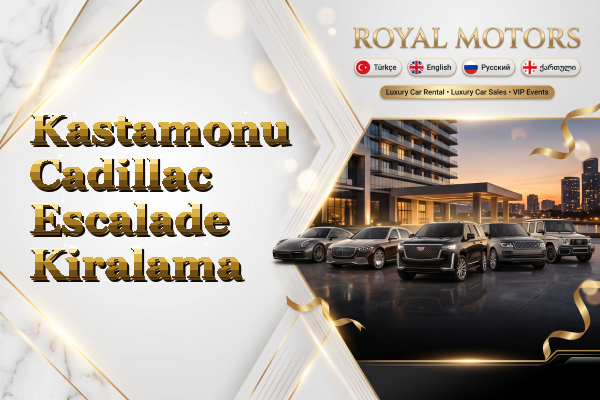 Kastamonu Cadillac Escalade Kiralama