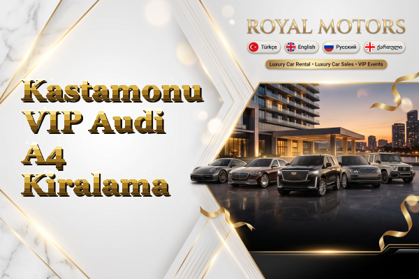 Kastamonu VIP Audi A4 Kiralama