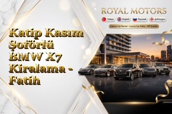 Katip Kasım Şoförlü BMW X7 Kiralama - Fatih