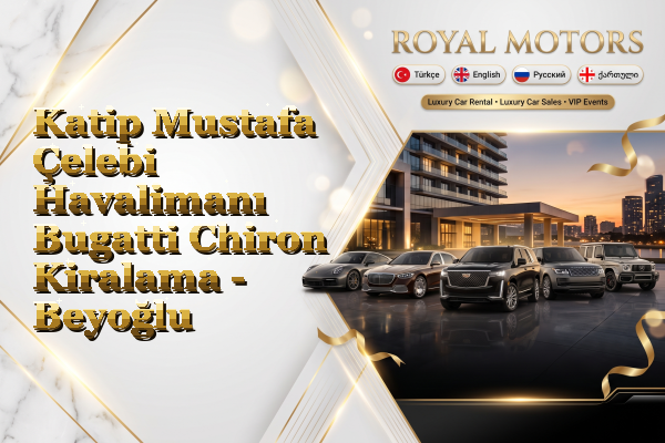 Katip Mustafa Çelebi Havalimanı Bugatti Chiron Kiralama - Beyoğlu