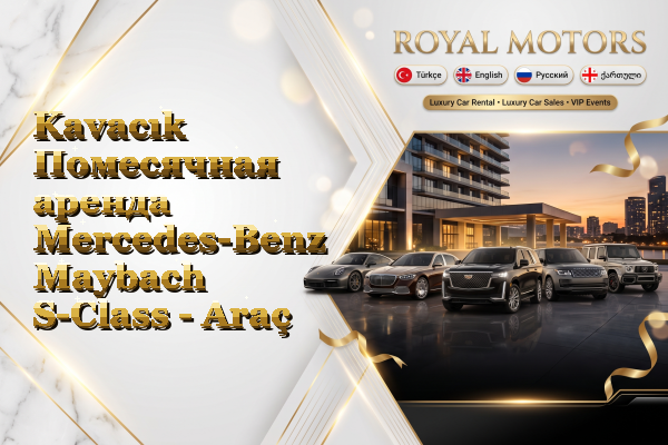 Kavacık Помесячная аренда Mercedes-Benz Maybach S-Class - Araç
