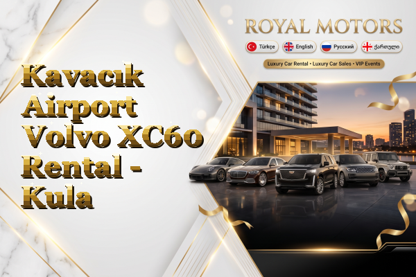 Kavacık Airport Volvo XC60 Rental - Kula