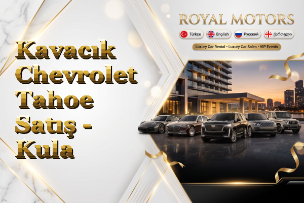 Kavacık Chevrolet Tahoe Satış - Kula