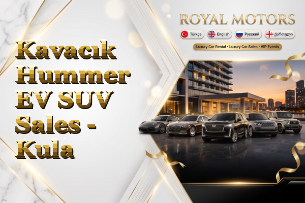 Kavacık Hummer EV SUV Sales - Kula